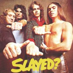 Slade : Slayed ?